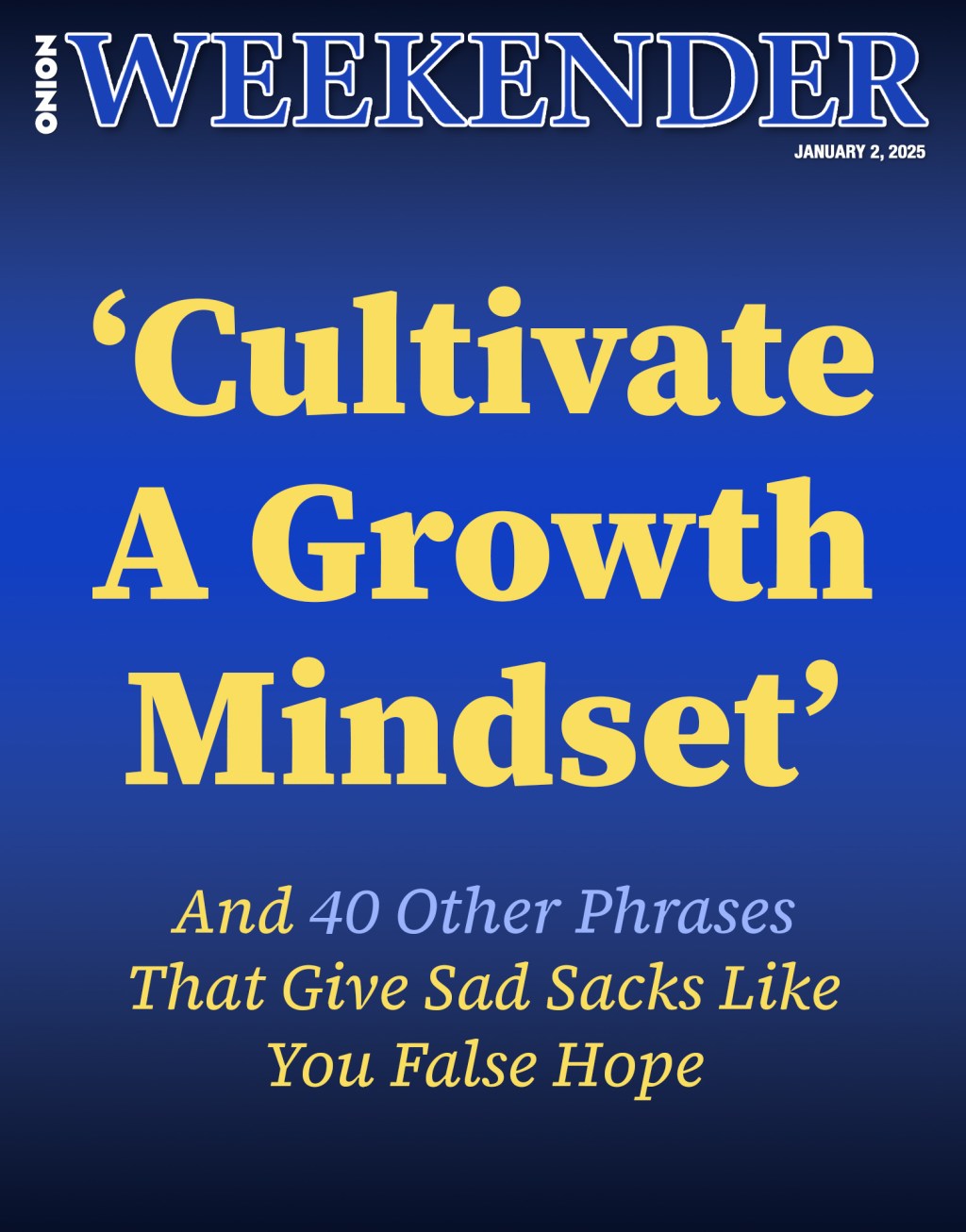 ‘Cultivate A Growth Mindset’ And 40 Other Phrases That Give Sad Sacks Like You False Hope